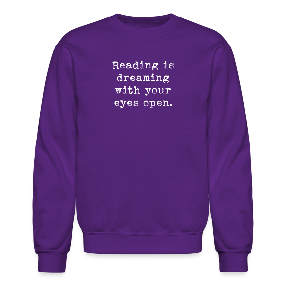 Reading is dreaming with your eyes open. Unisex Crewneck Sweatshirt - purple