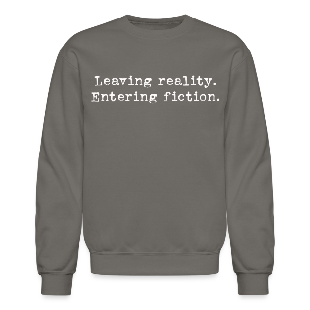 Leaving Reality. Entering Fiction. Crewneck Sweatshirt - asphalt gray