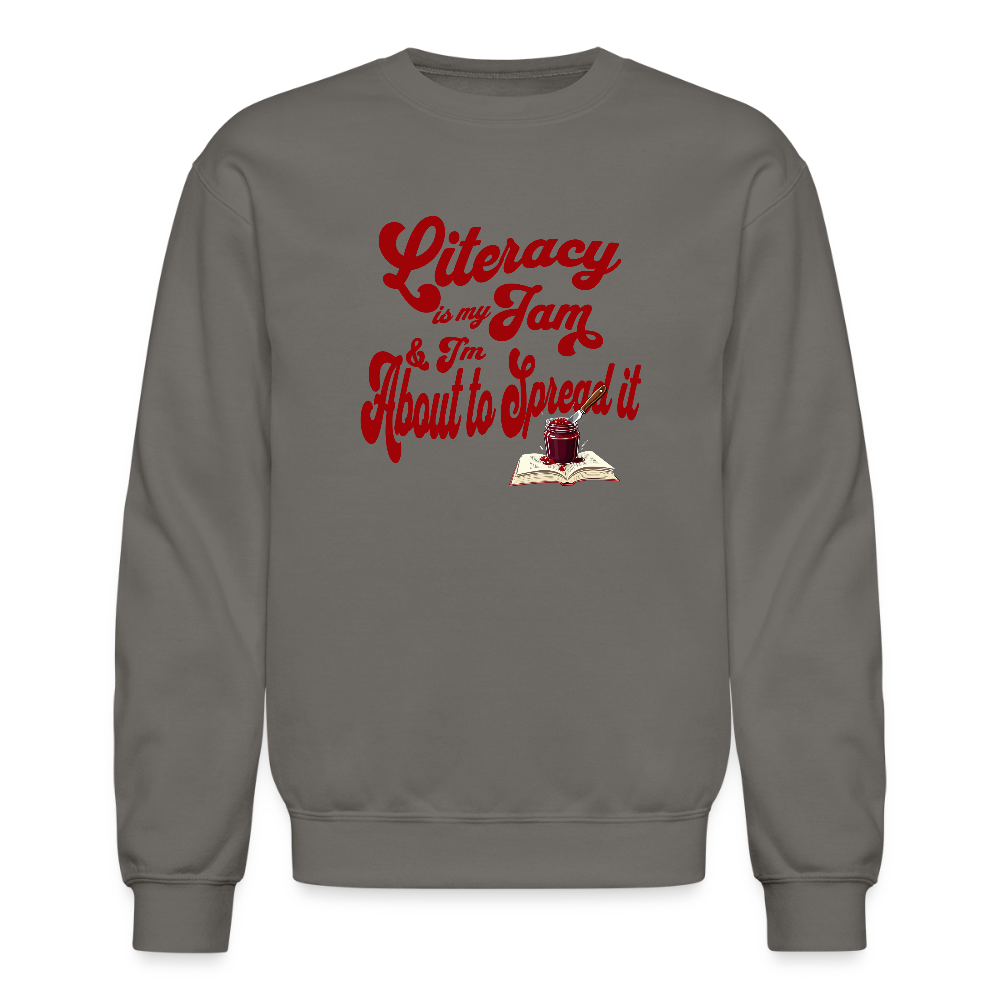 Literacy is my jam and I'm about to spread it Sweatshirt - asphalt gray