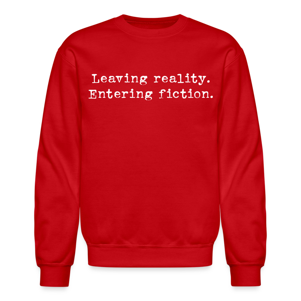 Leaving Reality. Entering Fiction. Crewneck Sweatshirt - red