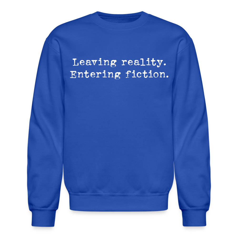 Leaving Reality. Entering Fiction. Crewneck Sweatshirt - royal blue
