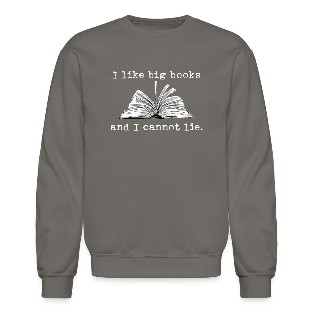 I like big books and I cannot lie Sweatshirt - asphalt gray