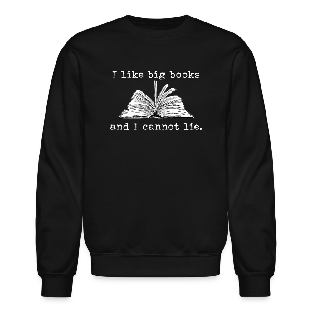 I like big books and I cannot lie Sweatshirt - black