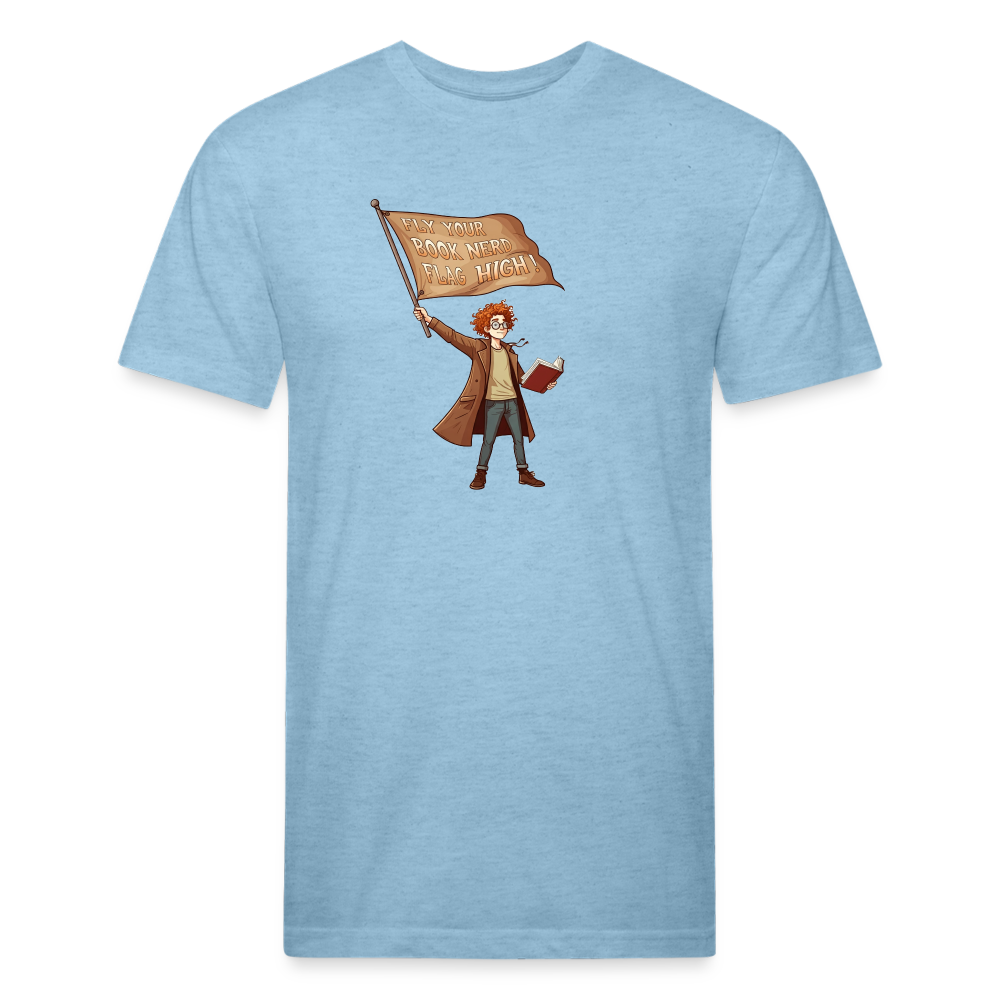 Fly Your Book Nerd Flag High! T-Shirt by Next Level - heather blue