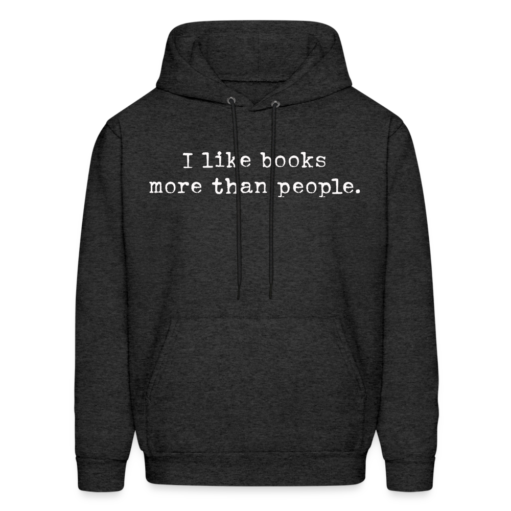 I like books more than people. Unisex Hoodie - charcoal grey