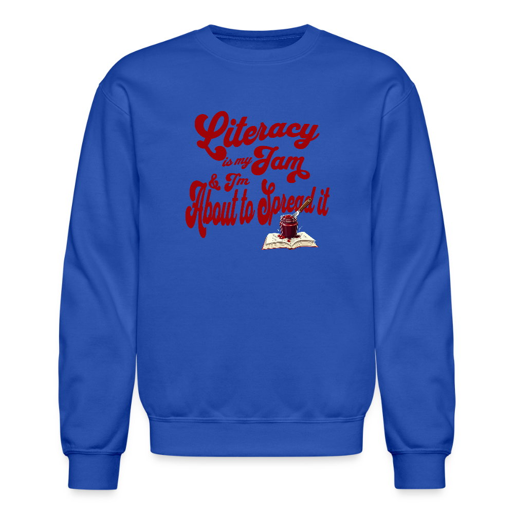 Literacy is my jam and I'm about to spread it Sweatshirt - royal blue