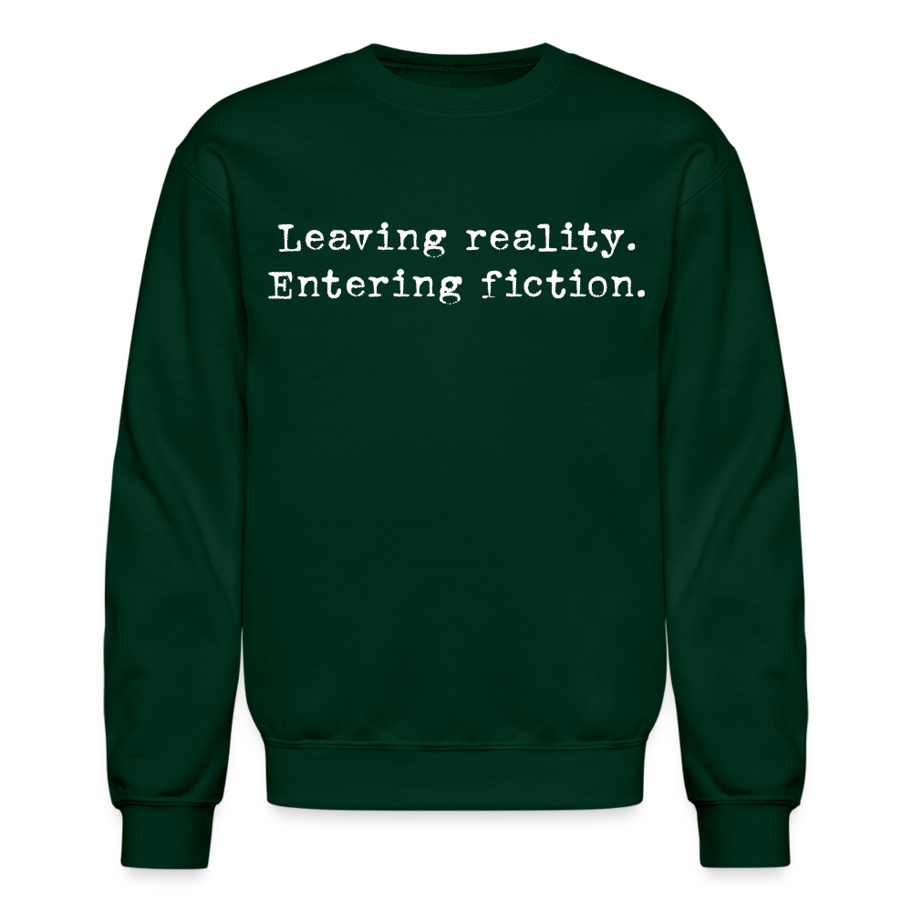 Leaving Reality. Entering Fiction. Crewneck Sweatshirt - forest green