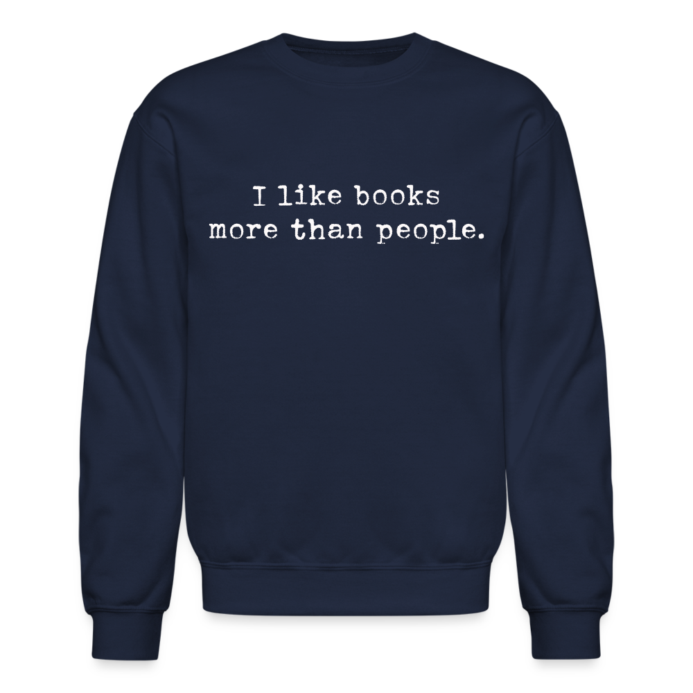 I like books more than people. Unisex Sweatshirt - navy