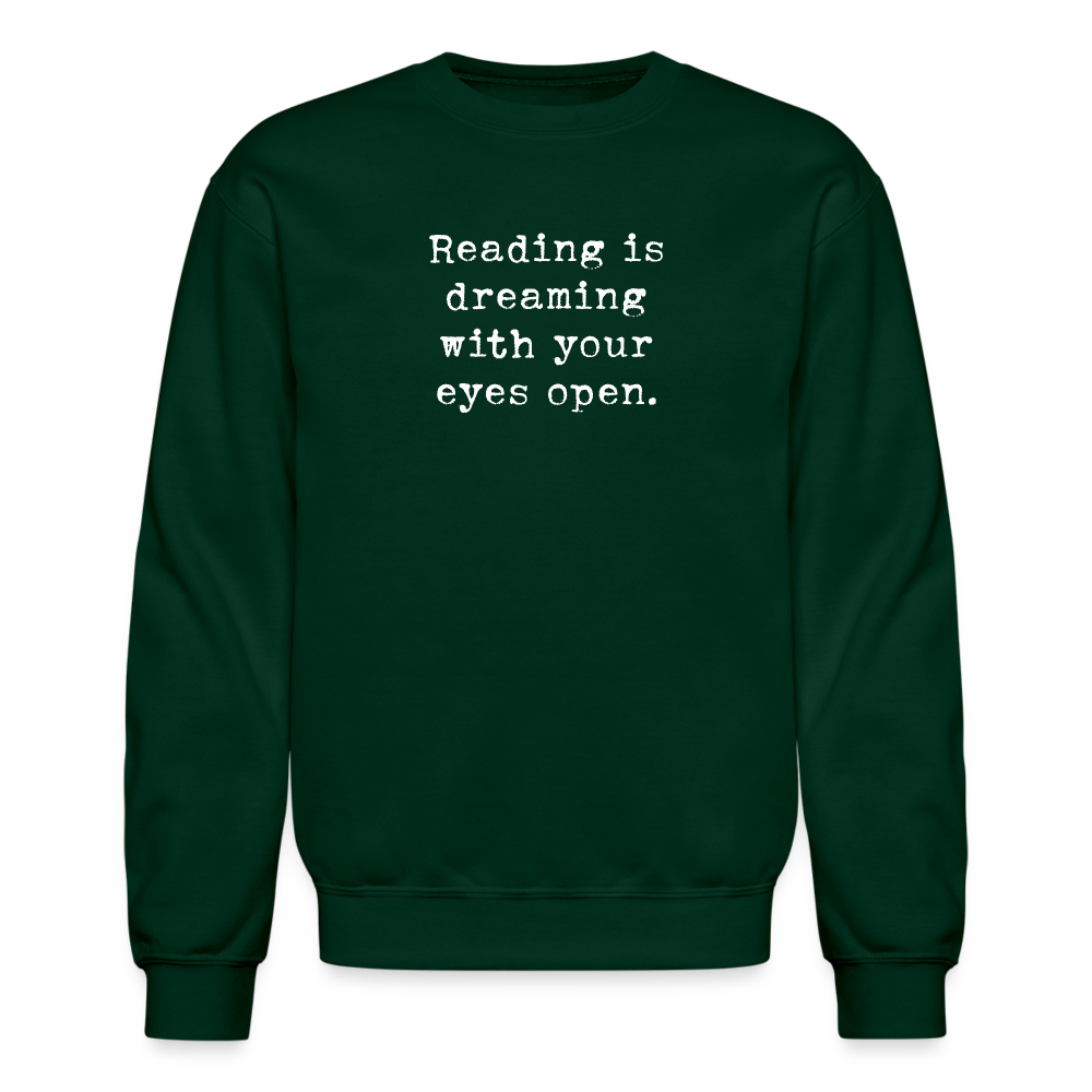 Reading is dreaming with your eyes open. Unisex Crewneck Sweatshirt - forest green