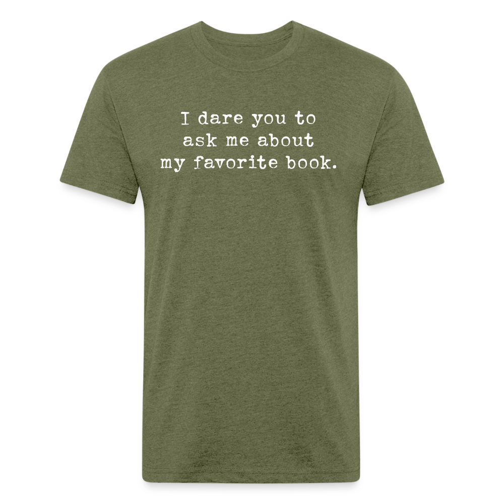 I dare you to ask me about my favorite book. Fitted Cotton/Poly Unisex T-Shirt by Next Level - One Man Book Club: The Shop