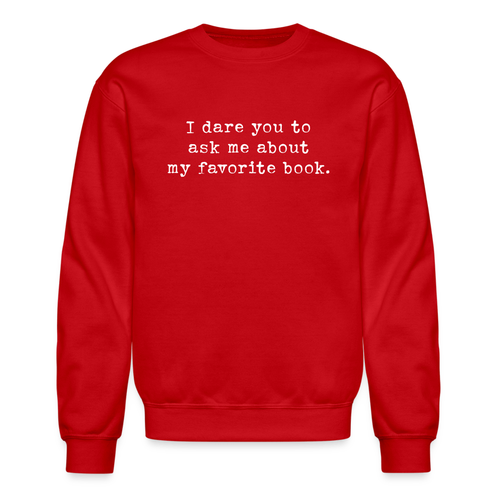 I dare you to ask me about my favorite book. Unisex Crewneck Sweatshirt - One Man Book Club: The Shop