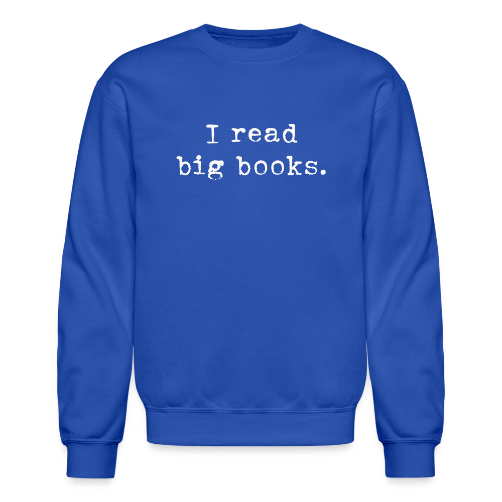 I read big books. Unisex Crewneck Sweatshirt. - One Man Book Club: The Shop