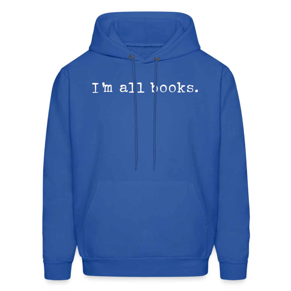 I'm all books. Unisex Hoodie - One Man Book Club: The Shop