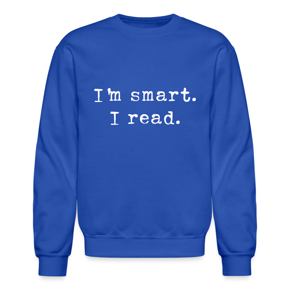 I'm smart. I read. Unisex Crewneck Sweatshirt - One Man Book Club: The Shop