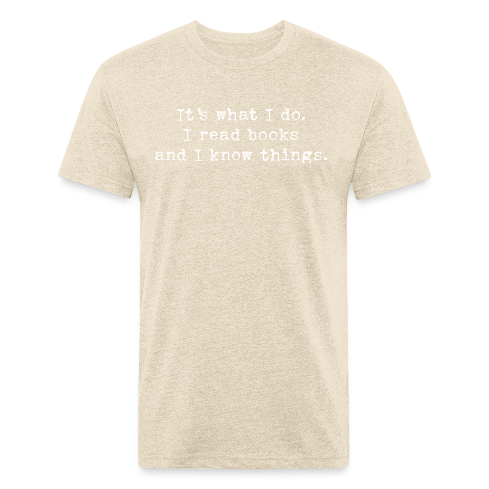 It's what I do. I read books and I know things. Fitted Cotton/Poly Unisex T-Shirt by Next Level - One Man Book Club: The Shop