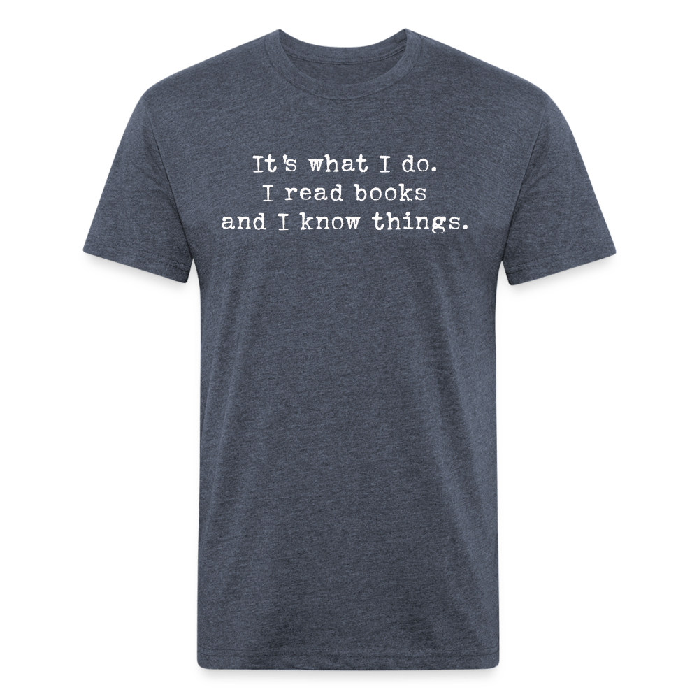 It's what I do. I read books and I know things. Fitted Cotton/Poly Unisex T-Shirt by Next Level - One Man Book Club: The Shop