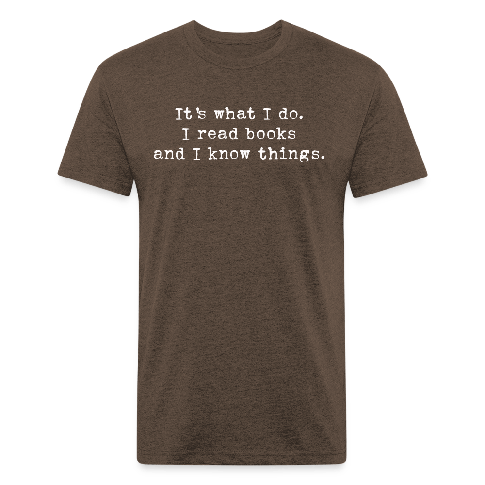It's what I do. I read books and I know things. Fitted Cotton/Poly Unisex T-Shirt by Next Level - One Man Book Club: The Shop