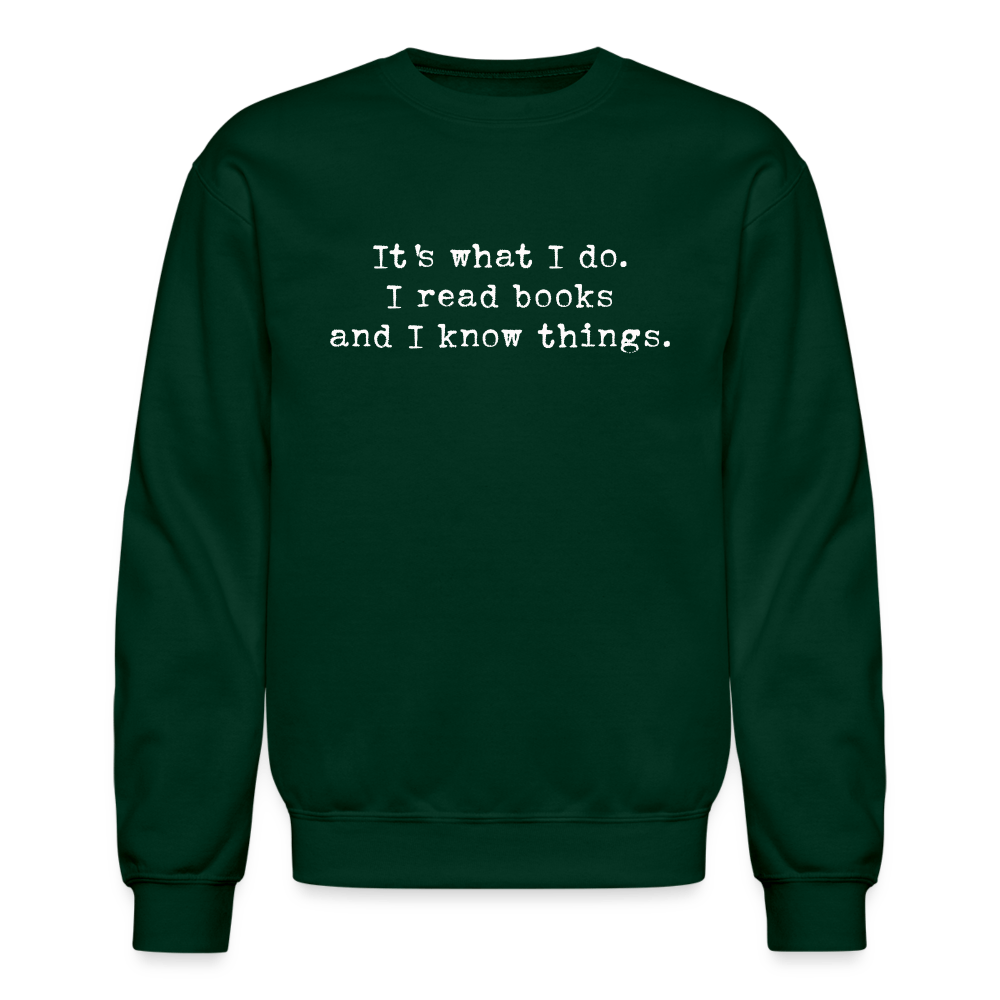 It's what I do. I read books and I know things. Unisex Crewneck Sweatshirt. - One Man Book Club: The Shop