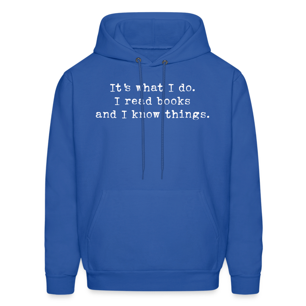 It's what I do. I read books and I know things. Unisex Hoodie - One Man Book Club: The Shop