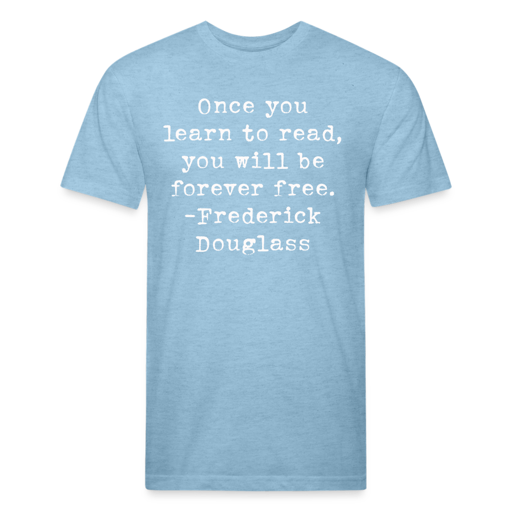 Once you learn to read, you will be forever free. Fitted Cotton/Poly Unisex T-Shirt by Next Level - One Man Book Club