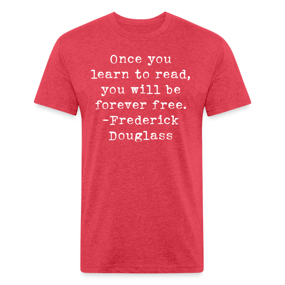 Once you learn to read, you will be forever free. Fitted Cotton/Poly Unisex T-Shirt by Next Level - One Man Book Club