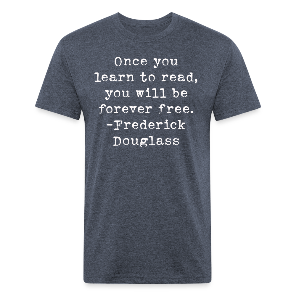 Once you learn to read, you will be forever free. Fitted Cotton/Poly Unisex T-Shirt by Next Level - One Man Book Club