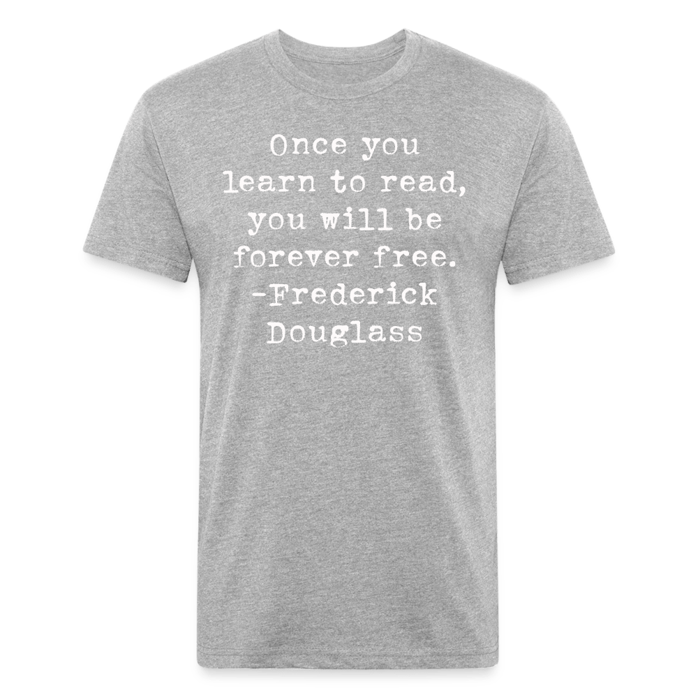 Once you learn to read, you will be forever free. Fitted Cotton/Poly Unisex T-Shirt by Next Level - One Man Book Club