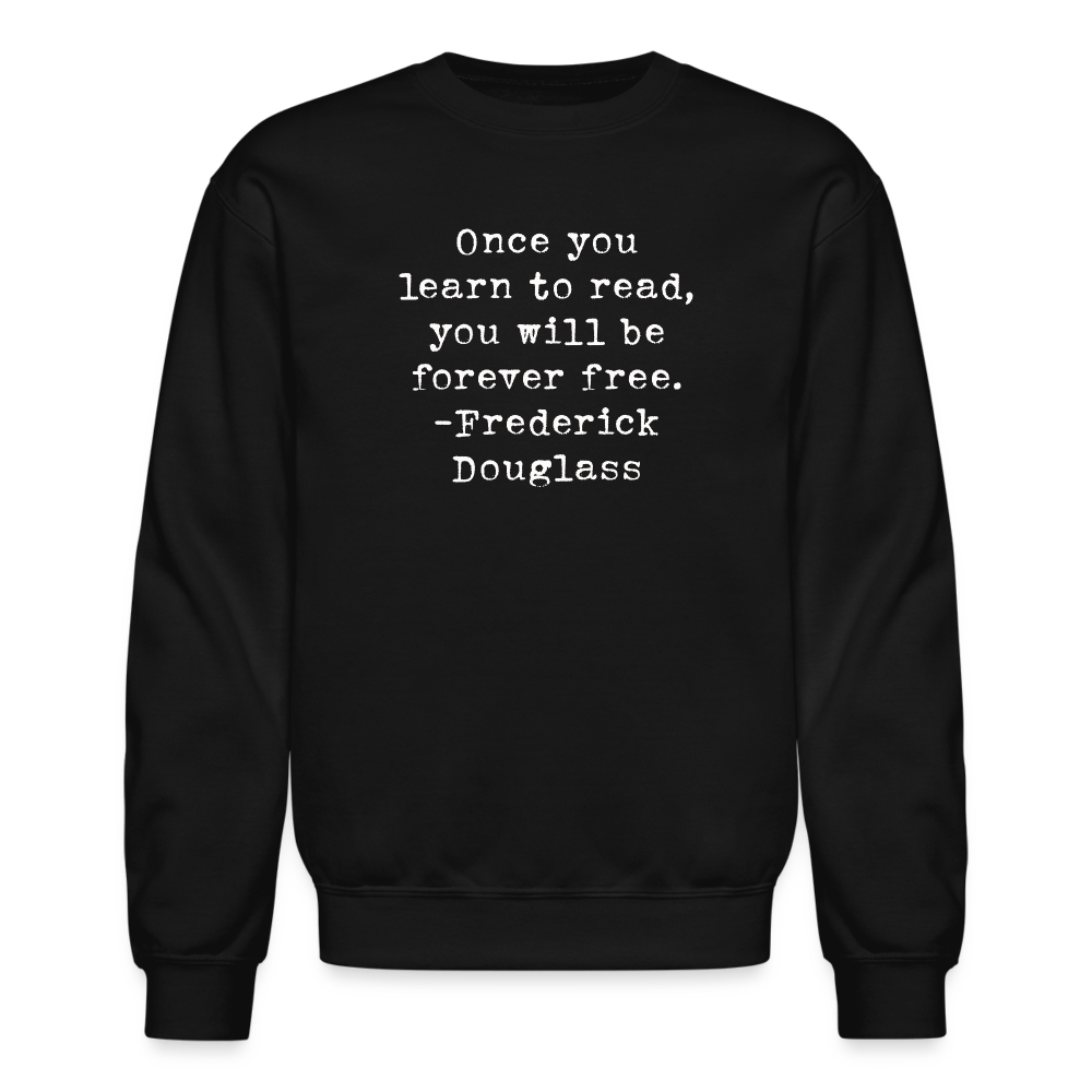 Once you learn to read, you will be forever free. Unisex Crewneck Sweatshirt - One Man Book Club: The Shop