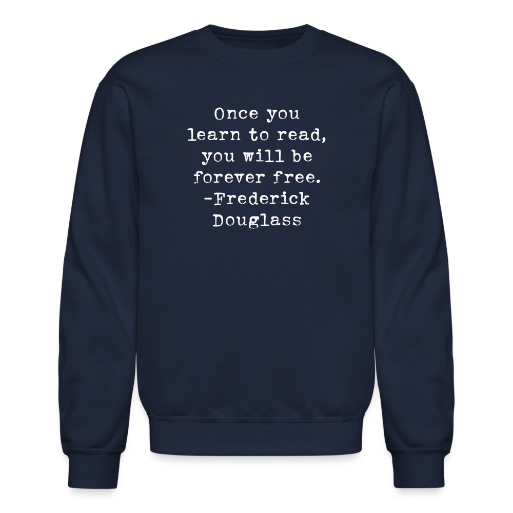 Once you learn to read, you will be forever free. Unisex Crewneck Sweatshirt - One Man Book Club: The Shop