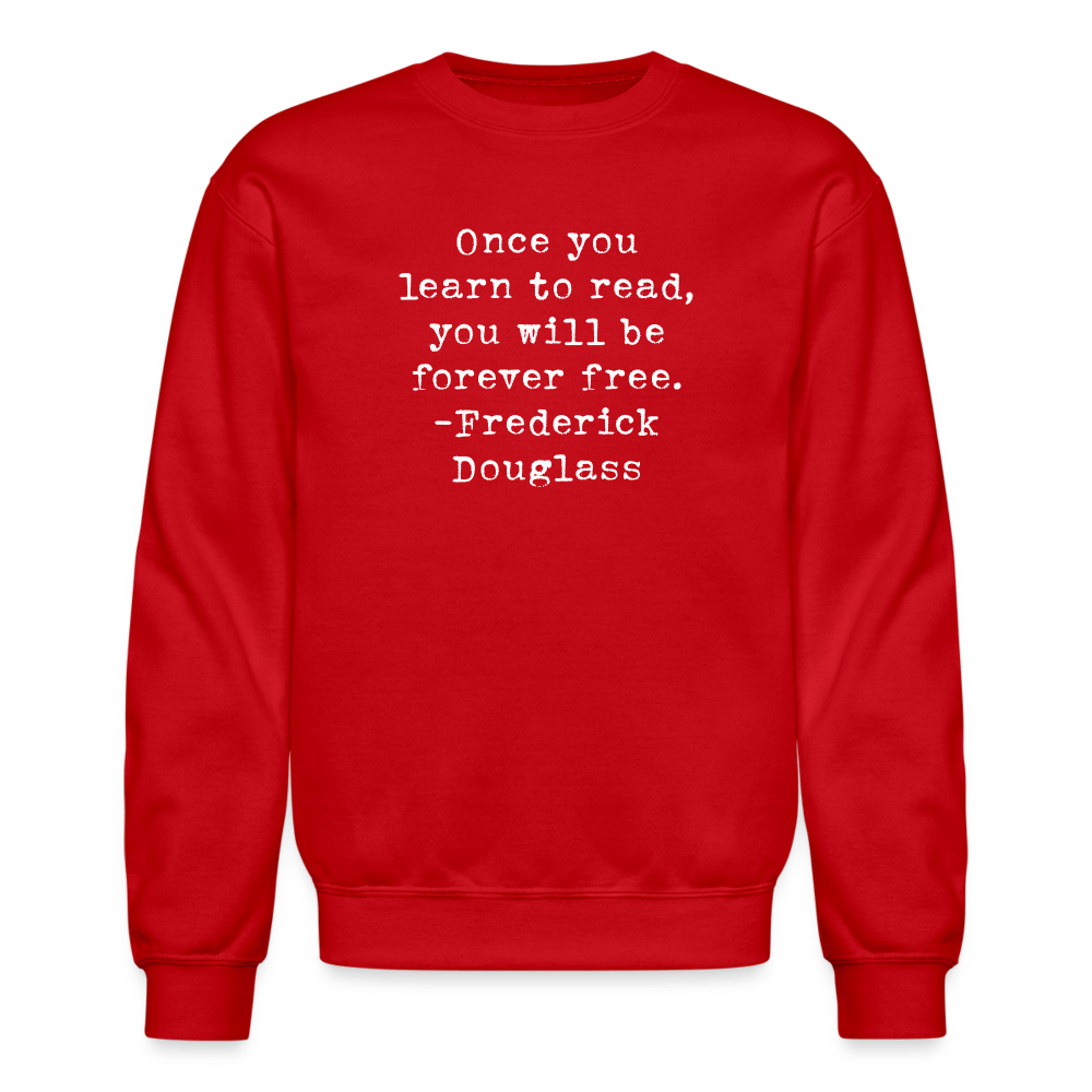 Once you learn to read, you will be forever free. Unisex Crewneck Sweatshirt - One Man Book Club: The Shop