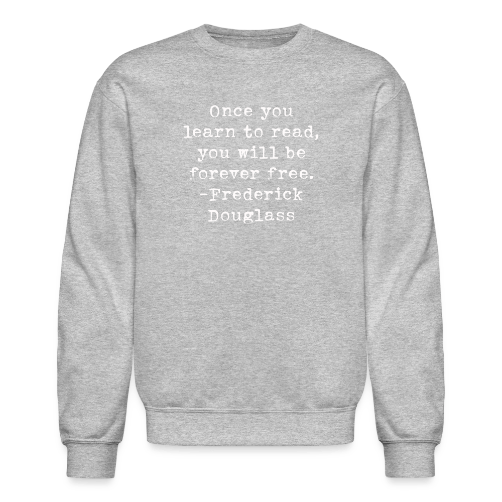 Once you learn to read, you will be forever free. Unisex Crewneck Sweatshirt - One Man Book Club: The Shop