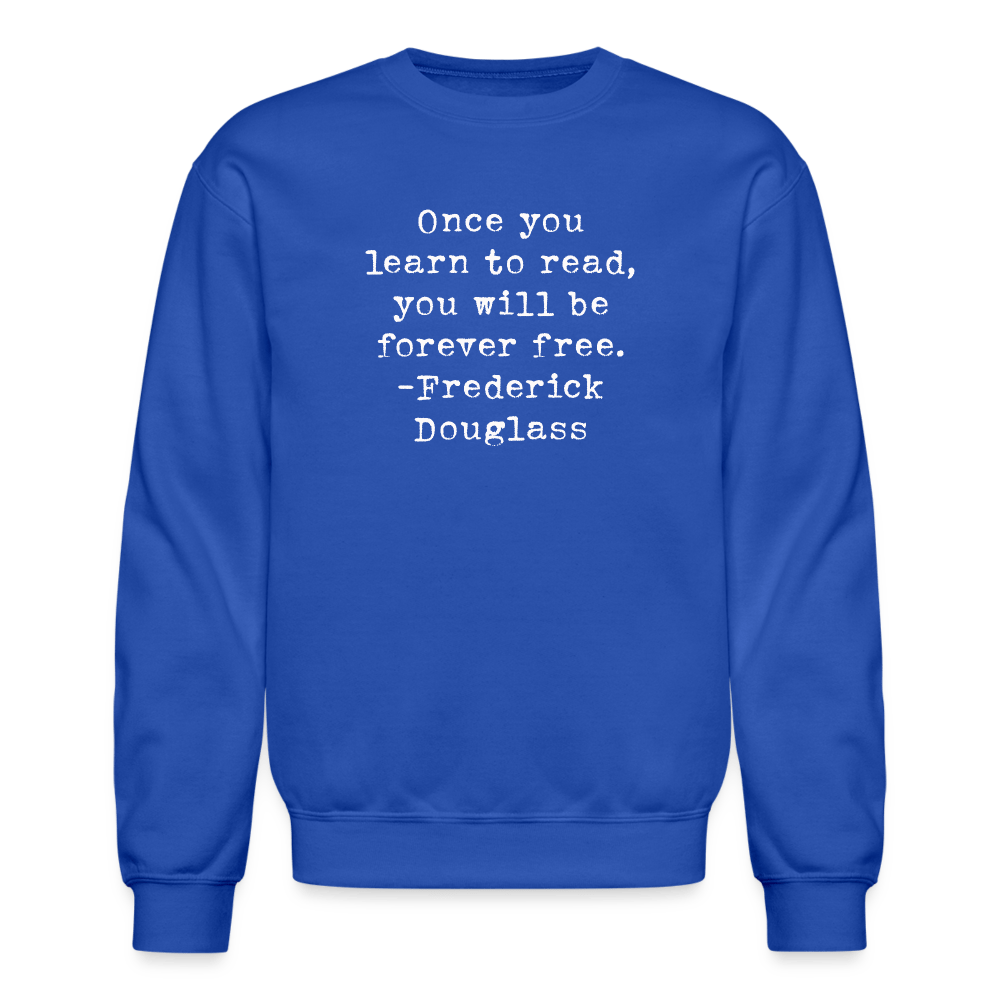 Once you learn to read, you will be forever free. Unisex Crewneck Sweatshirt - One Man Book Club: The Shop