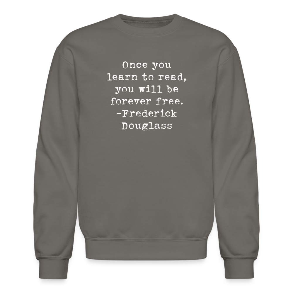 Once you learn to read, you will be forever free. Unisex Crewneck Sweatshirt - One Man Book Club: The Shop