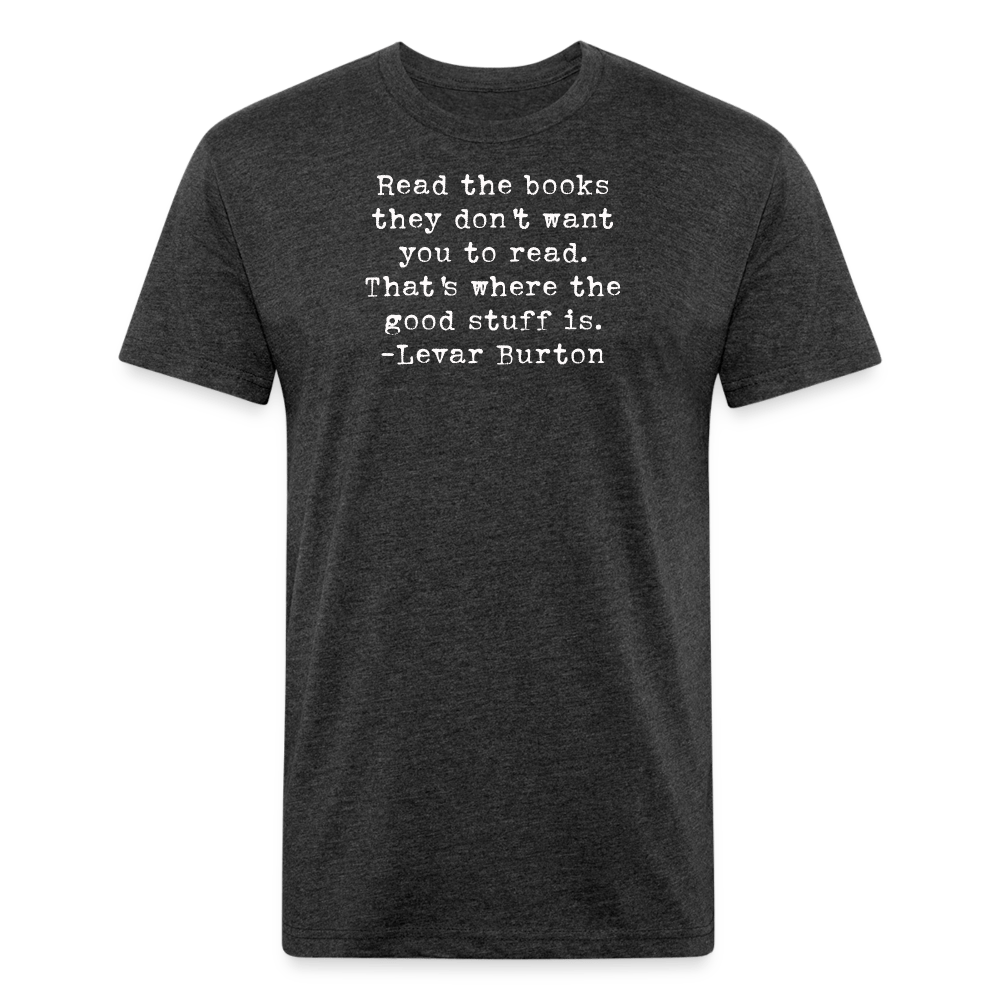 Read the books they don't want you to read. That's where the good stuff is. Unisex T-Shirt - One Man Book Club: The Shop
