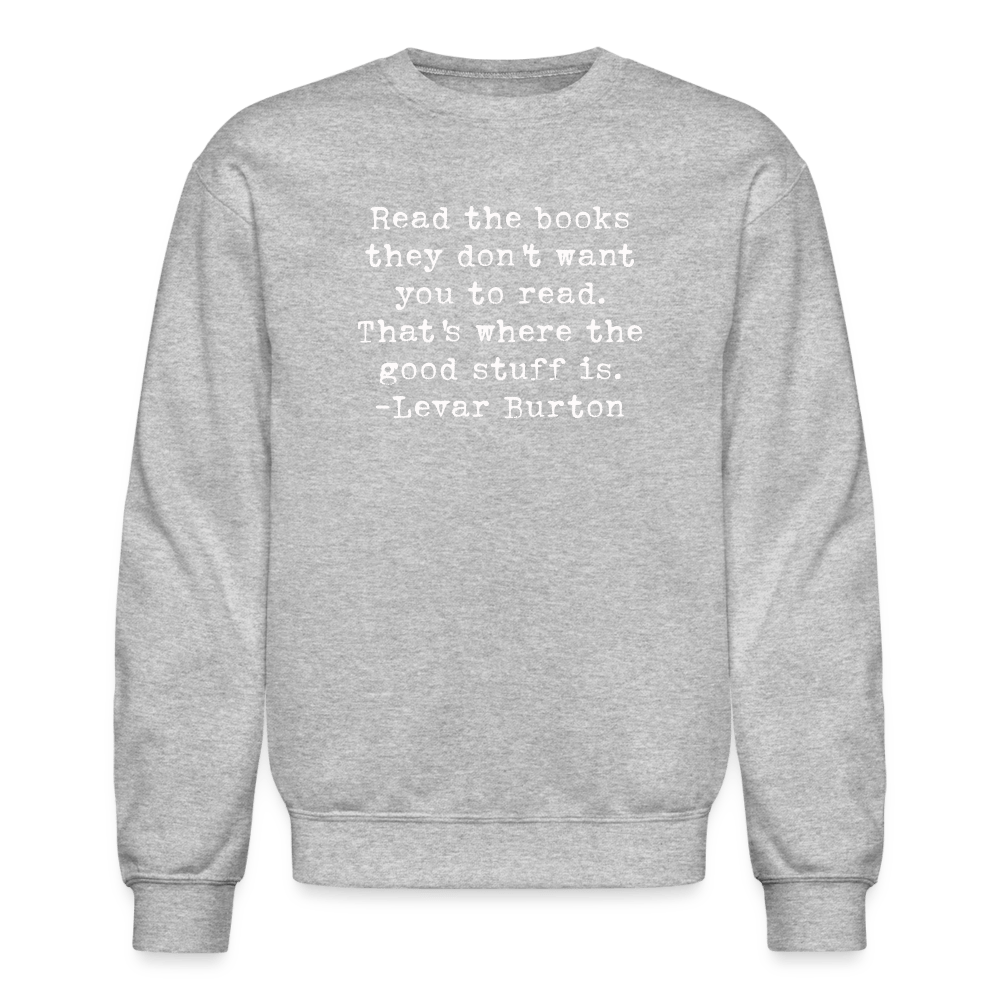 Read the books they don't want you to read. That's where the good stuff is. Unisex Sweatshirt. - One Man Book Club: The Shop