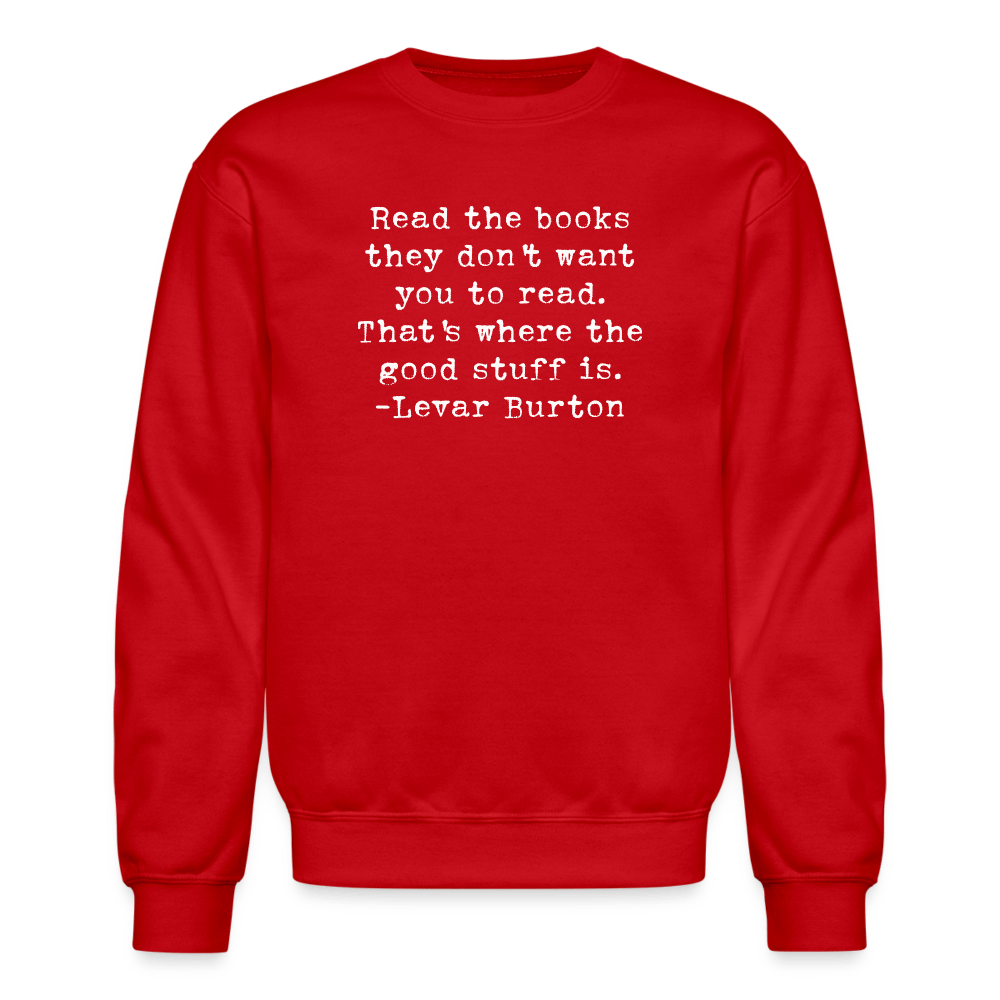 Read the books they don't want you to read. That's where the good stuff is. Unisex Sweatshirt. - One Man Book Club: The Shop