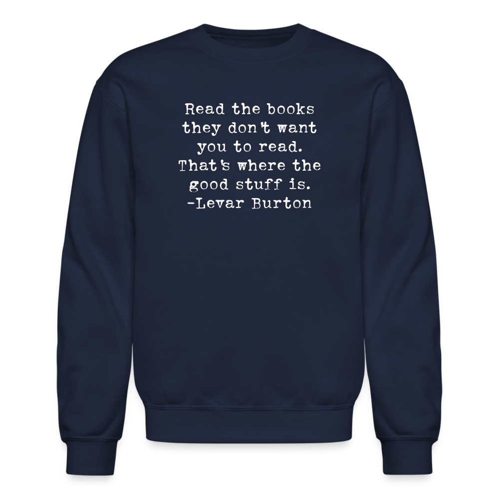 Read the books they don't want you to read. That's where the good stuff is. Unisex Sweatshirt. - One Man Book Club: The Shop