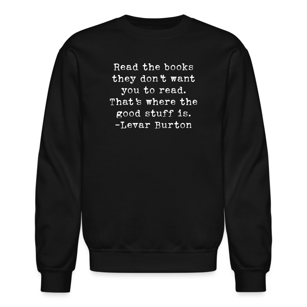 Read the books they don't want you to read. That's where the good stuff is. Unisex Sweatshirt. - One Man Book Club: The Shop