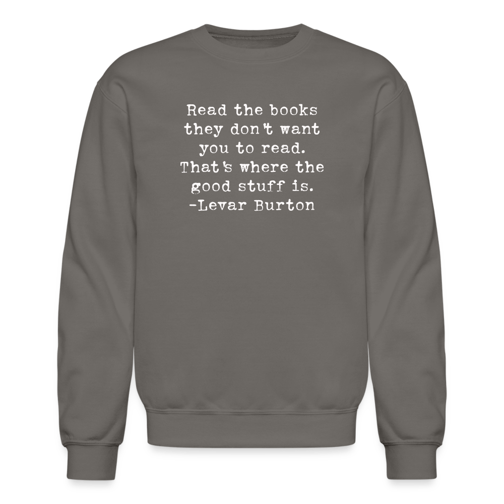 Read the books they don't want you to read. That's where the good stuff is. Unisex Sweatshirt. - One Man Book Club: The Shop