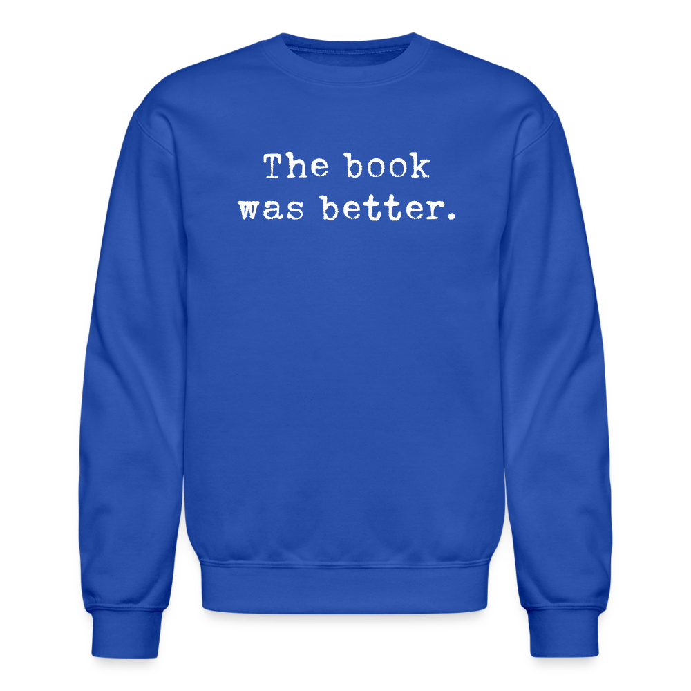 The book was better. Unisex Crewneck Sweatshirt - One Man Book Club: The Shop