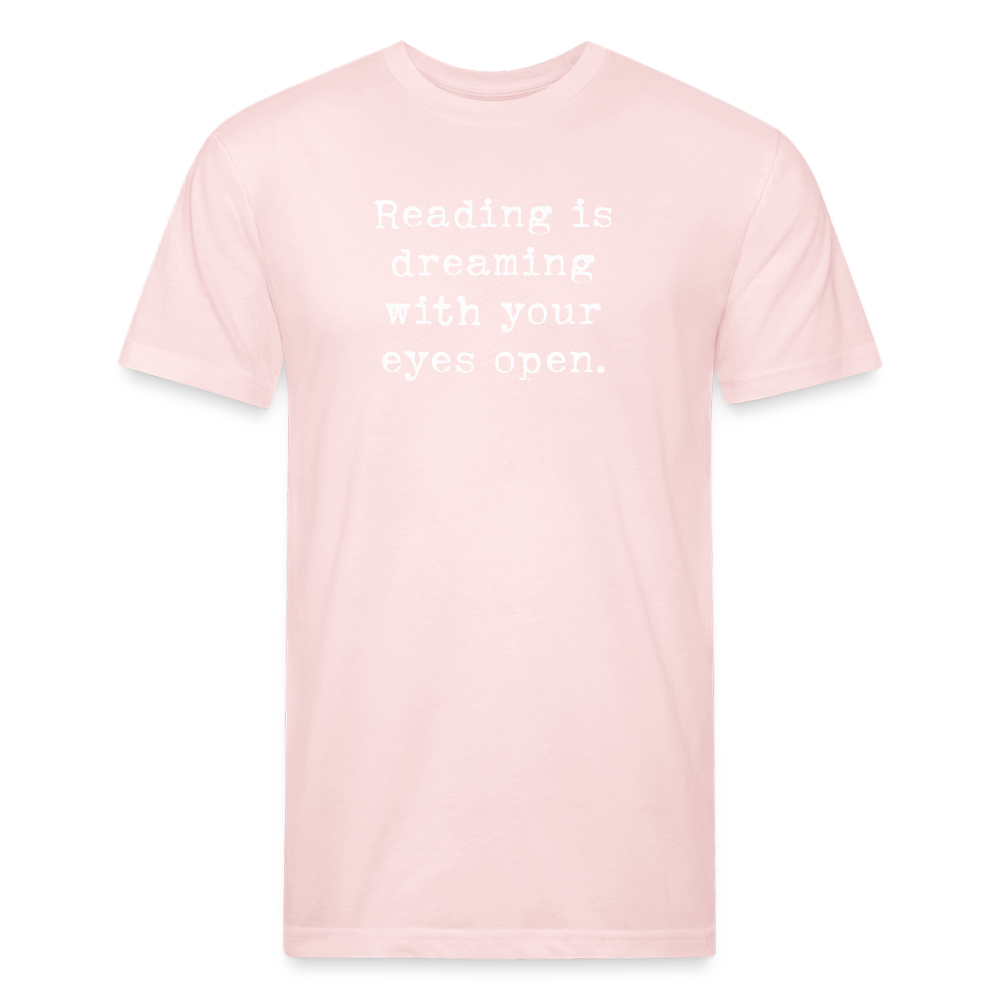 Reading is dreaming with your eyes open. Fitted Cotton/Poly Unisex T-Shirt by Next Level - blush pink 