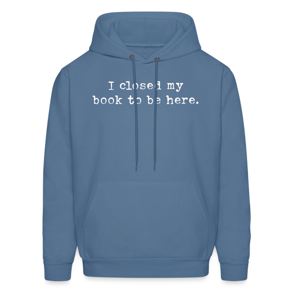 I closed by book to be here. Unisex Hoodie - One Man Book Club: The Shop