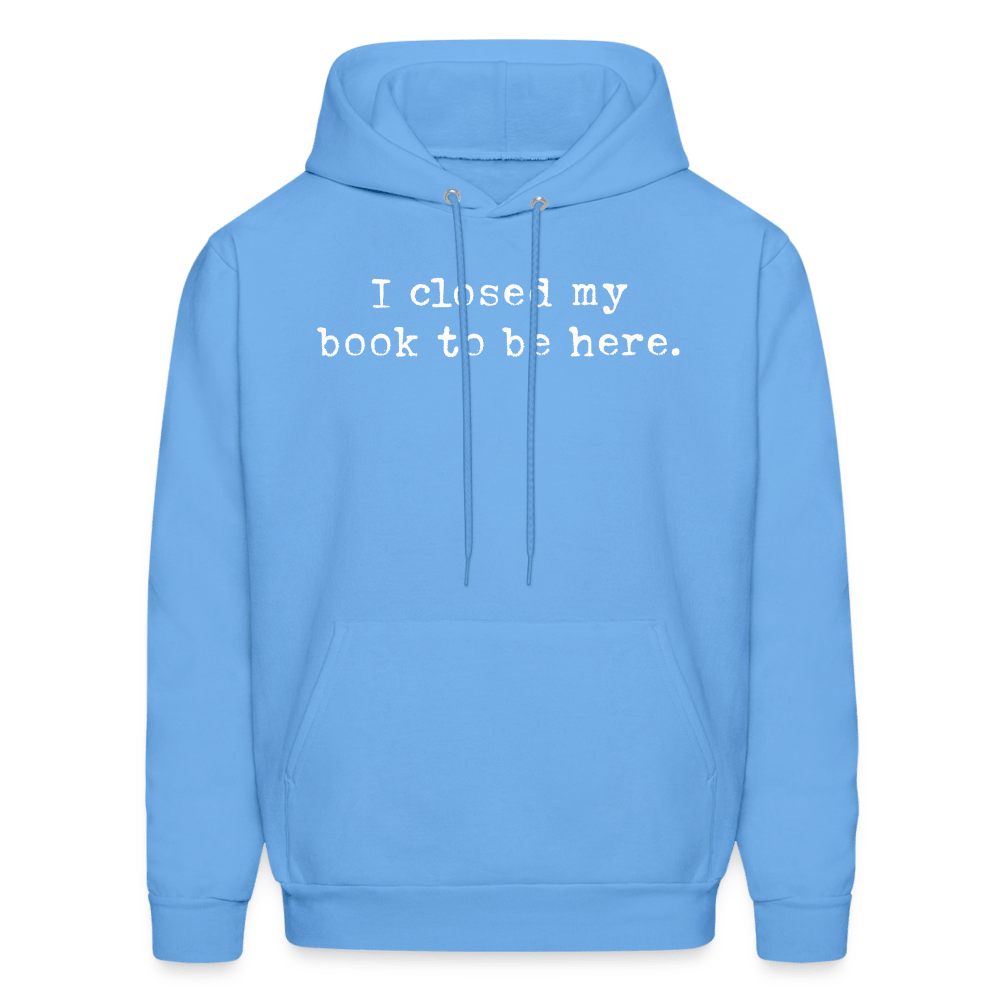 I closed by book to be here. Unisex Hoodie - One Man Book Club: The Shop