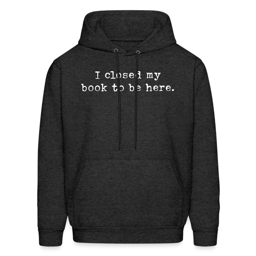 I closed by book to be here. Unisex Hoodie - One Man Book Club: The Shop