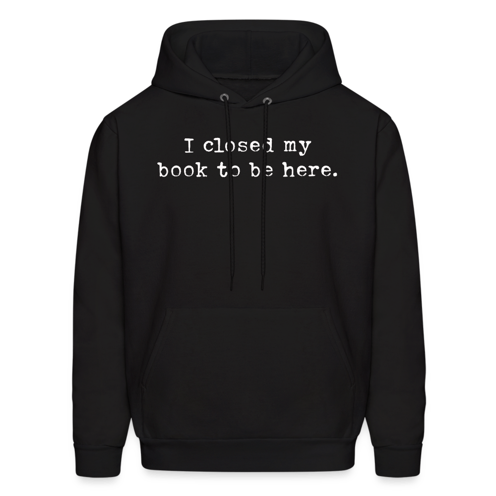 I closed by book to be here. Unisex Hoodie - One Man Book Club: The Shop