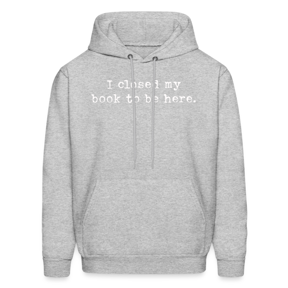 I closed by book to be here. Unisex Hoodie - One Man Book Club: The Shop