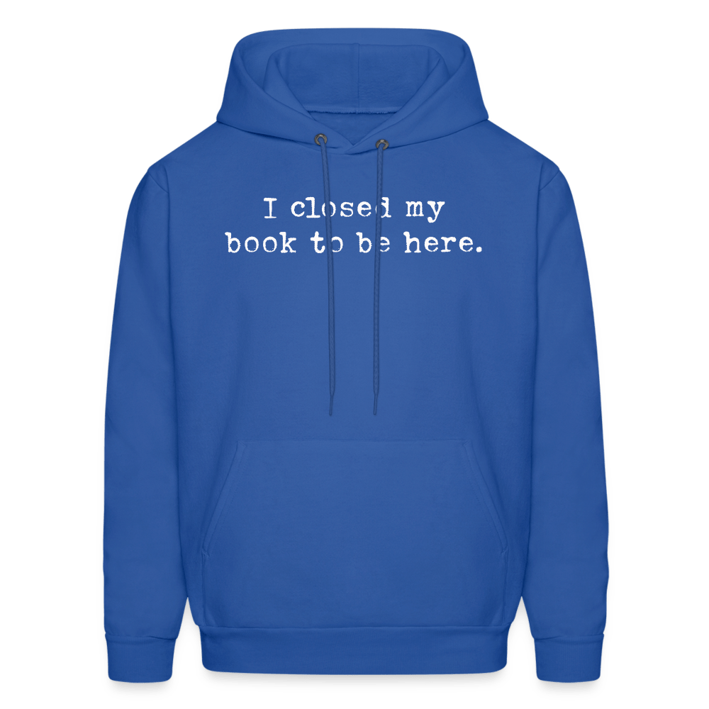 I closed by book to be here. Unisex Hoodie - One Man Book Club: The Shop