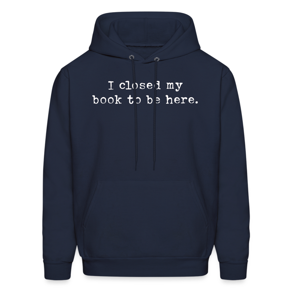 I closed by book to be here. Unisex Hoodie - One Man Book Club: The Shop