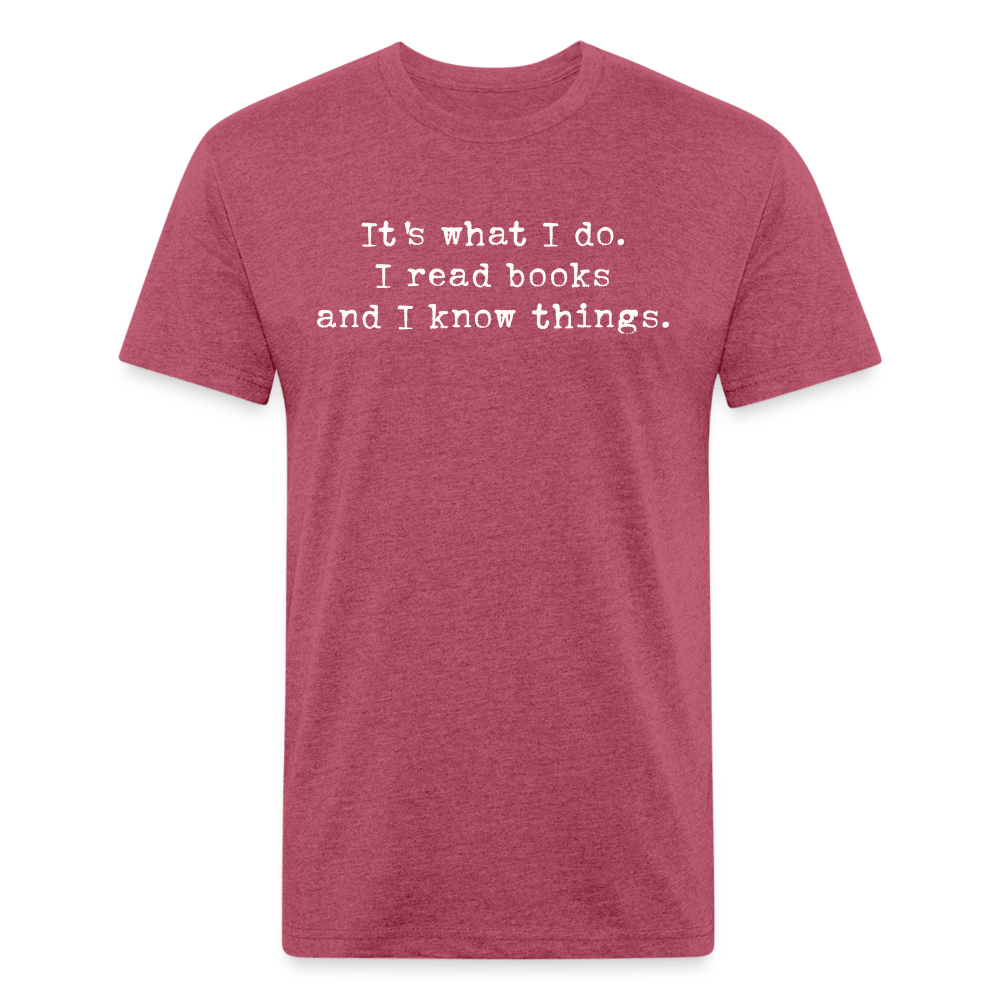 It's what I do. I read books and I know things. Fitted Cotton/Poly Unisex T-Shirt by Next Level - One Man Book Club: The Shop