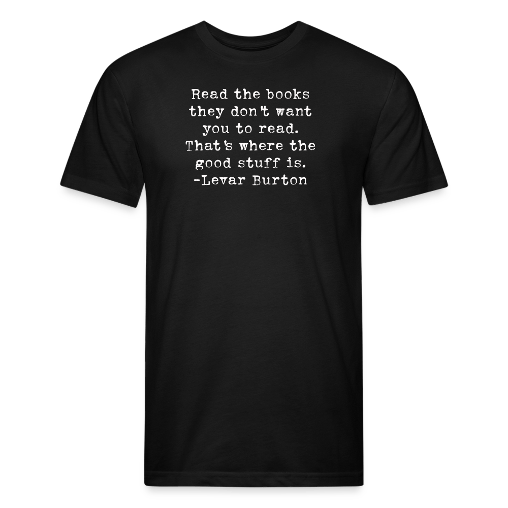 Read the books they don't want you to read. That's where the good stuff is. Unisex T-Shirt - One Man Book Club: The Shop